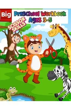 Big Preschool Workbook Ages 3-5: Preschool Activity Book For Kindergarten Learn To Cut Paper With Line, Shapes, Animals - Awesome Scissor Skills Cutti - Kissykids
