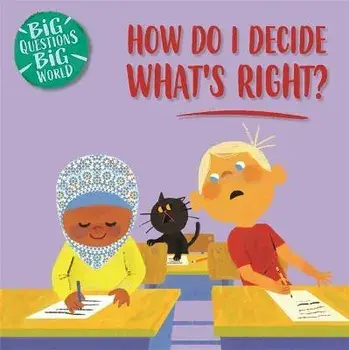 Big Questions, Big World: How do I decide what's right?, Paperback/Nancy Dickmann