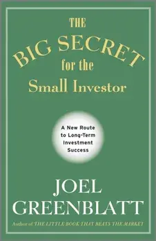 Big Secret for the Small Investor. A New Route to Long-Term Investment Success, Hardback/Joel Greenblatt