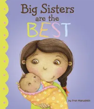 Big Sisters Are the Best, Hardcover/Fran Manushkin