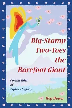 Big-Stamp Two-Toes the Barefoot Giant: Spring Tales of Tiptoes Lightly, Paperback/Reg Down