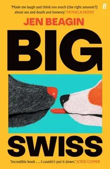 Big Swiss. 'Incredible book. . . I couldn't put it down.' Jodie Comer, Main, Paperback/Jen Beagin