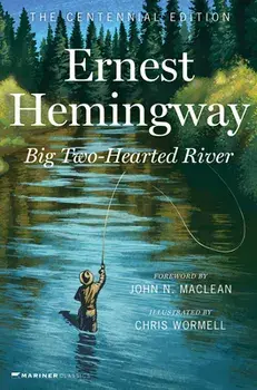 Big Two-Hearted River: The Centennial Edition, Hardcover/Ernest Hemingway