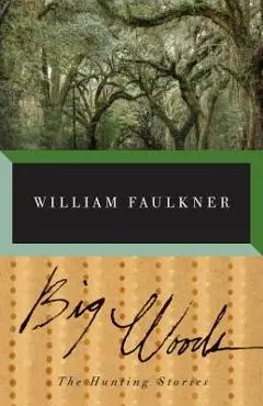 Big Woods - William Faulkner