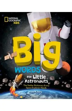 Big Words for Little Astronauts: The Stellar Dictionary Every Space Explorer Needs - Lisa M. Gerry