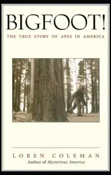 Bigfoot!: The True Story of Apes in America, Paperback/Loren Coleman