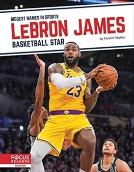 Biggest Names in Sports: LeBron James: Basketball Star, Hardback/Hubert Walker