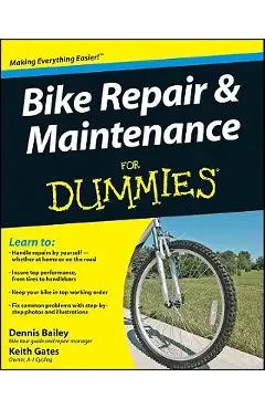 Bike Repair and Maintenance for Dummies - Dennis Bailey