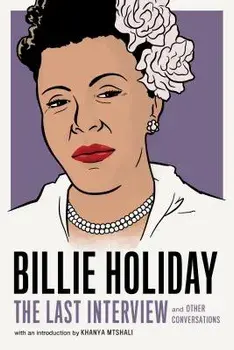 Billie Holiday: The Last Interview: And Other Conversations, Paperback/Billie Holiday