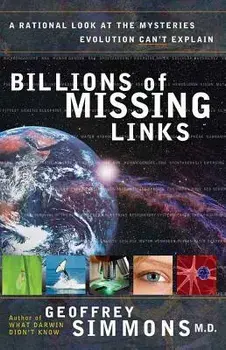 Billions of Missing Links: A Rational Look at the Mysteries Evolution Can't Explain, Paperback/Geoffrey S. Simmons