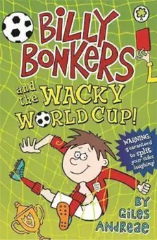 Billy Bonkers: Billy Bonkers and the Wacky World Cup!, Paperback/Giles Andreae