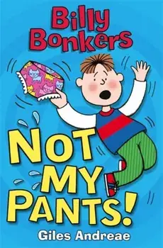 Billy Bonkers: Not My Pants!, Paperback/Giles Andreae