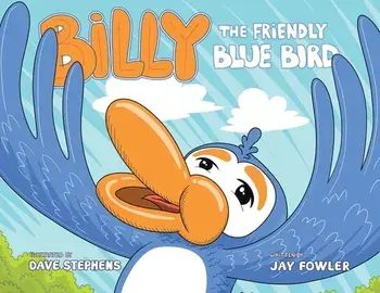 Billy the Friendly Blue Bird, Paperback/Jay Fowler