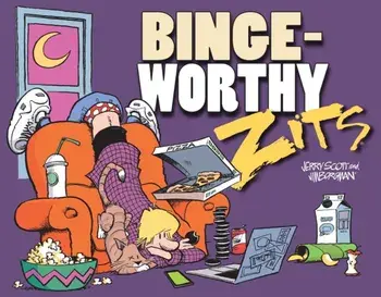 Bingeworthy. A Zits Treasury, Paperback/Jim Borgman