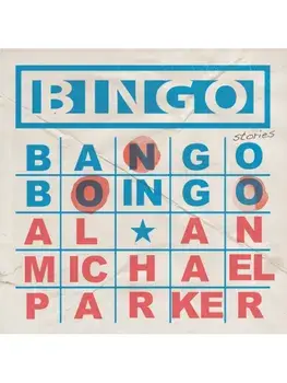 Bingo, Bango, Boingo, Paperback/Alan Michael Parker