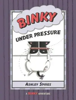 Binky Under Pressure, Paperback/Ashley Spires