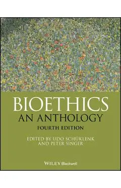 Bioethics: An Anthology - Udo Schüklenk