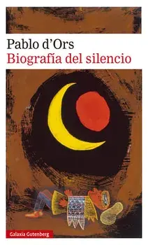 Biografía del Silencio, Paperback/Pablo D'Ors