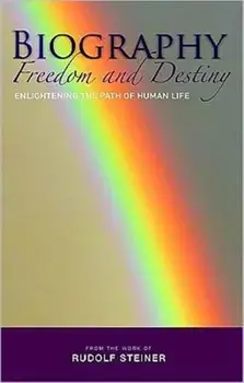 Biography: Freedom and Destiny. Enlightening the Path of Human Life, Paperback/Rudolf Steiner