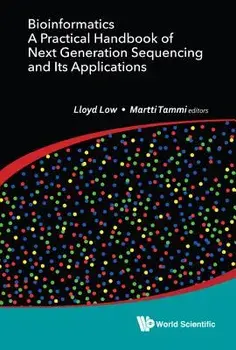 Bioinformatics: A Practical Handbook of Next Generation Sequencing and Its Applications, Hardcover/Lloyd Wai Yee Low