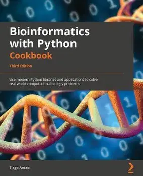 Bioinformatics with Python Cookbook - Third Edition: Use modern Python libraries and applications to solve real-world computational biology problems, Paperback/Tiago Antao