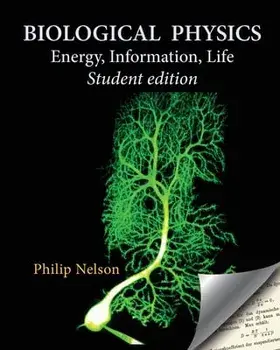 Biological Physics Student Edition: Energy, Information, Life, Paperback/Philip Nelson