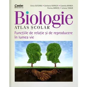Biologie. Atlas scolar. Functiile de relatie si de reproducere in lumea vie/Silvia Olteanu, Stefania Giersch, Camelia Manea, Florina Miricel, Iuliana Tanur, Camelia Afrim