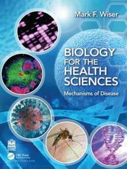 Biology for the Health Sciences. Mechanisms of Disease, Paperback/Mark F Wiser