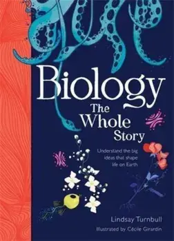 Biology: The Whole Story, Hardback/Lindsay Turnbull