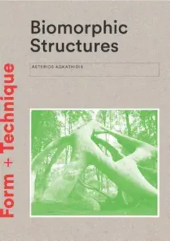 Biomorphic Structures: Architecture Inspired by Nature, Paperback/Asterios Agkathidis