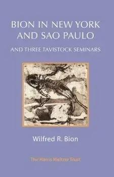 Bion in New York and Sao Paulo and Three Tavistock Seminars, Paperback/Wilfred R. Bion