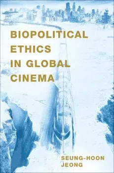 Biopolitical Ethics in Global Cinema, Paperback/***