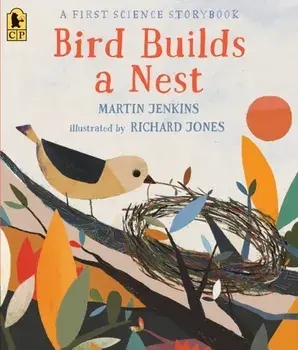 Bird Builds a Nest: A First Science Storybook, Paperback/Martin Jenkins