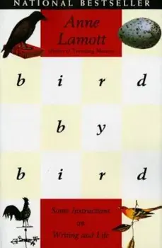 Bird by Bird: Some Instructions on Writing and Life, Paperback/Anne Lamott