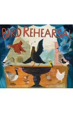 Bird Rehearsal - Jonah Winter