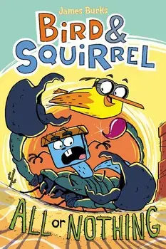 Bird & Squirrel All or Nothing (Bird & Squirrel #6), Paperback/James Burks