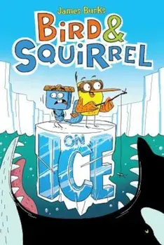 Bird & Squirrel on Ice, Paperback/James Burks