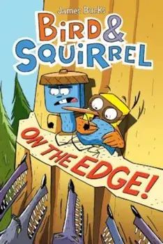 Bird & Squirrel on the Edge!, Paperback/James Burks