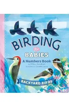 Birding for Babies: Backyard Birds: A Numbers Book - Chloe Goodhart