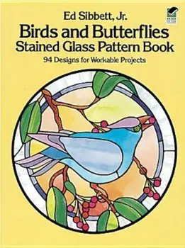 Birds and Butterflies Stained Glass Pattern Book, Paperback/Ed Sibbett