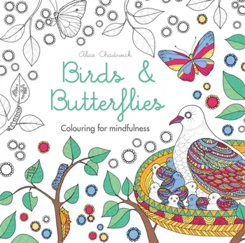 Birds & Butterflies. Colouring for mindfulness, Paperback/Alice Chadwick