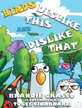 Birds Dislike This and Dislike That, Hardcover/Brandie Grasso