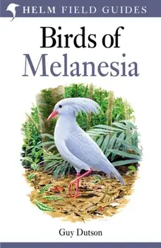 Birds of Melanesia. Bismarcks, Solomons, Vanuatu and New Caledonia, Paperback/Guy Dutson
