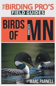 Birds of Minnesota (The Birding Pro's Field Guides), Paperback/Marc Parnell