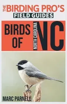 Birds of North Carolina (The Birding Pro's Field Guides), Paperback/Marc Parnell