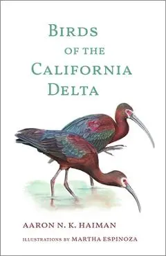 Birds of the California Delta - Aaron N. K. Haiman