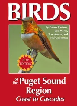 Birds of the Puget Sound Region - Coast to Cascades, Paperback/Dennis R. Paulson