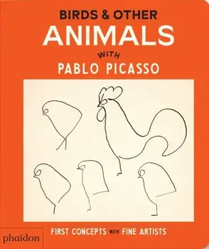 Birds & Other Animals. with Pablo Picasso, Board book/Phaidon Editors