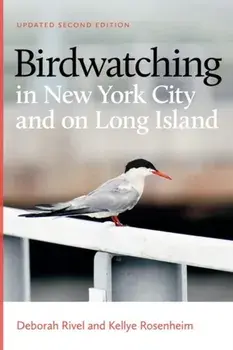 Birdwatching in New York City and on Long Island. Second Edition, Paperback/Kellye Rosenheim