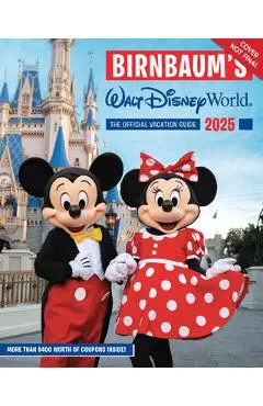 Birnbaum's 2025 Walt Disney World: The Official Vacation Guide - Birnbaum Guides